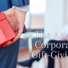 To Gift or Not to Gift? The Art of Corporate Gift-Giving